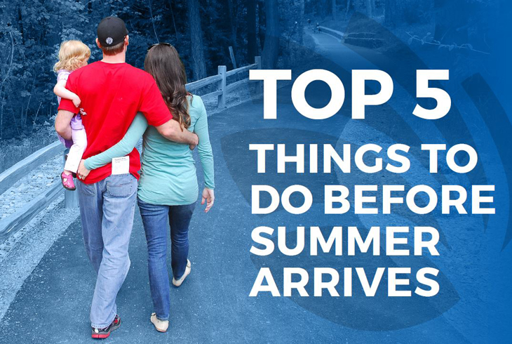 Five things to do before summer arrives